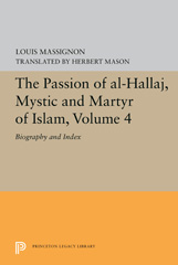 E-book, The Passion of Al-Hallaj, Mystic and Martyr of Islam : Biography and Index, Massignon, Louis, Princeton University Press