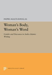 E-book, Woman's Body, Woman's Word : Gender and Discourse in Arabo-Islamic Writing, Malti-Douglas, Fedwa, Princeton University Press