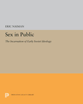 E-book, Sex in Public : The Incarnation of Early Soviet Ideology, Princeton University Press