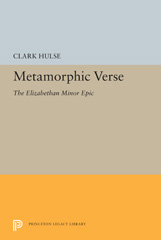 E-book, Metamorphic Verse : The Elizabethan Minor Epic, Hulse, Clark, Princeton University Press