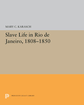 E-book, Slave Life in Rio de Janeiro, 1808-1850, Karasch, Mary C., Princeton University Press