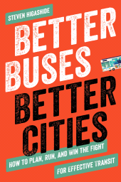 E-book, Better Buses, Better Cities : How to Plan, Run, and Win the Fight for Effective Transit, Princeton University Press
