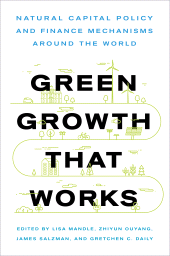 E-book, Green Growth That Works : Natural Capital Policy and Finance Mechanisms Around the World, Princeton University Press