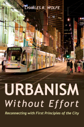 E-book, Urbanism Without Effort : Reconnecting with First Principles of the City, Princeton University Press