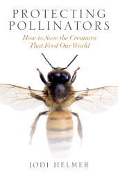 eBook, Protecting Pollinators : How to Save the Creatures that Feed Our World, Princeton University Press