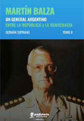 E-book, Martín Balza : Un general argentino entre la república y la democracia, Prohistoria
