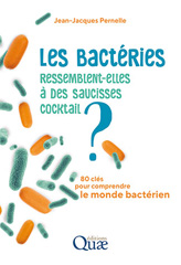 E-book, Les bactéries ressemblent-elles à des saucisses cocktail ? : 80 clés pour comprendre le monde bactérien, Éditions Quae