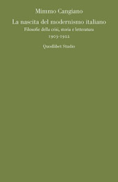 eBook, La nascita del modernismo italiano : filosofie della crisi, storia e letteratura, 1903-1922, Quodlibet