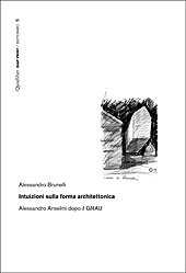 eBook, Intuizioni sulla forma architettonica : Alessandro Anselmi dopo il GRAU, Brunelli, Alessandro, Quodlibet