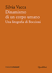 eBook, Dinamismo di un corpo umano : una litografia di Boccioni, Vacca, Silvia, Quodlibet