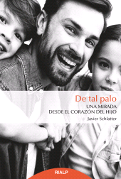 E-book, De tal palo : Una mirada desde el corazón del hijo, Ediciones Rialp