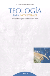 eBook, Teología para inconformes : Claves teológicas de Leonardo Polo, Ediciones Rialp