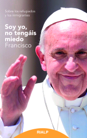 E-book, Soy yo, no tengáis miedo : Sobre los refugiados y los inmigrantes, Ediciones Rialp