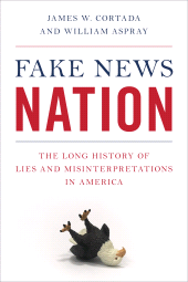 E-book, Fake News Nation : The Long History of Lies and Misinterpretations in America, Rowman & Littlefield Publishers