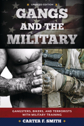 eBook, Gangs and the Military : Gangsters, Bikers, and Terrorists with Military Training, Rowman & Littlefield Publishers