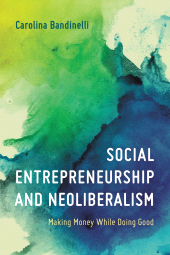eBook, Social Entrepreneurship and Neoliberalism : Making Money While Doing Good, Rowman & Littlefield Publishers
