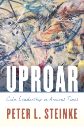 eBook, Uproar : Calm Leadership in Anxious Times, Rowman & Littlefield Publishers