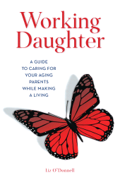 eBook, Working Daughter : A Guide to Caring for Your Aging Parents While Making a Living, Rowman & Littlefield Publishers