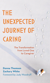 E-book, The Unexpected Journey of Caring : The Transformation from Loved One to Caregiver, Rowman & Littlefield Publishers