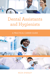 eBook, Dental Assistants and Hygienists : A Practical Career Guide, Rowman & Littlefield Publishers