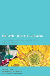 E-book, Melancholia Africana : The Indispensable Overcoming of the Black Condition, Rowman & Littlefield Publishers