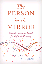 eBook, The Person in the Mirror : Education and the Search for Self and Meaning, Rowman & Littlefield Publishers