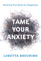 eBook, Tame Your Anxiety : Rewiring Your Brain for Happiness, Rowman & Littlefield Publishers