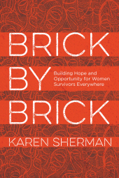 E-book, Brick by Brick : Building Hope and Opportunity for Women Survivors Everywhere, Rowman & Littlefield Publishers