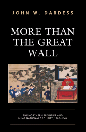E-book, More Than the Great Wall : The Northern Frontier and Ming National Security, 1368-1644, Rowman & Littlefield Publishers