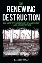E-book, Renewing Destruction : Wind Energy Development, Conflict and Resistance in a Latin American Context, Rowman & Littlefield Publishers