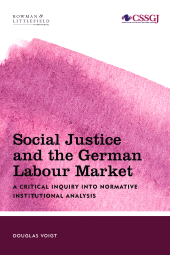 eBook, Social Justice and the German Labour Market : A Critical Inquiry into Normative Institutional Analysis, Rowman & Littlefield Publishers