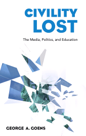 eBook, Civility Lost : The Media, Politics, and Education, Rowman & Littlefield Publishers