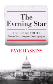 eBook, The Evening Star : The Rise and Fall of a Great Washington Newspaper, Rowman & Littlefield