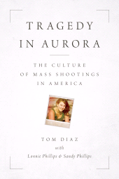 E-book, Tragedy in Aurora : The Culture of Mass Shootings in America, Rowman & Littlefield