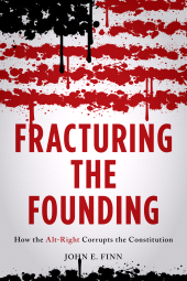 E-book, Fracturing the Founding : How the Alt-Right Corrupts the Constitution, Rowman & Littlefield
