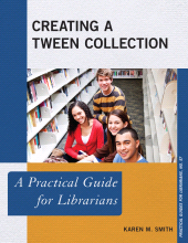 E-book, Creating a Tween Collection : A Practical Guide for Librarians, Rowman & Littlefield