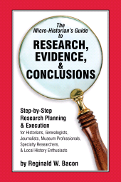 eBook, The Micro-historian's Guide to Research, Evidence, & Conclusions : Step-by-Step Research Planning and Execution for Historians, Genealogists, Journalists, Museum Professionals, Specialty Researchers, & Local History Enthusiasts, Rowman & Littlefield