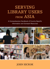E-book, Serving Library Users from Asia : A Comprehensive Handbook of Country-Specific Information and Outreach Resources, Rowman & Littlefield