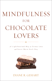 E-book, Mindfulness for Chocolate Lovers : A Lighthearted Way to Stress Less and Savor More Each Day, Rowman & Littlefield