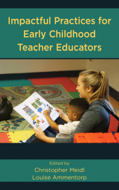 E-book, Impactful Practices for Early Childhood Teacher Educators, Rowman & Littlefield