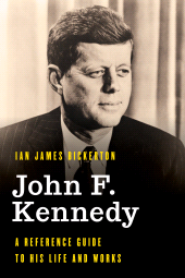 E-book, John F. Kennedy : A Reference Guide to His Life and Works, Rowman & Littlefield