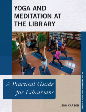 E-book, Yoga and Meditation at the Library : A Practical Guide for Librarians, Rowman & Littlefield
