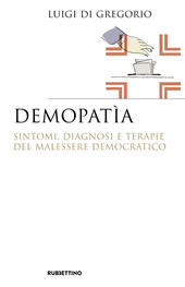 eBook, Demopatìa : sintomi, diagnosi e terapie del malessere democratico, Rubbettino