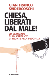 E-book, Chiesa, liberati dal male! : lo scandalo di un credente di fronte alla pedofilia, Rubbettino