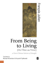 E-book, From Being to Living : a Euro-Chinese lexicon of thought, Jullien, François, SAGE Publications Ltd