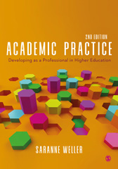 E-book, Academic Practice : Developing as a Professional in Higher Education, Weller, Saranne, SAGE Publications Ltd