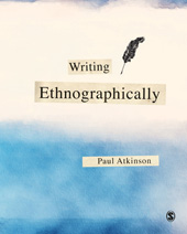 eBook, Writing Ethnographically, Atkinson, Paul, SAGE Publications Ltd