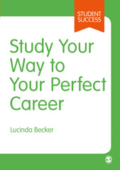 E-book, Study Your Way to Your Perfect Career : How to Become a Successful Student, Fast, and Then Make it Count, SAGE Publications Ltd