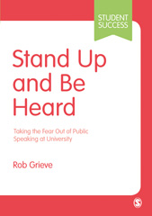E-book, Stand Up and Be Heard : Taking the Fear Out of Public Speaking at University, Grieve, Rob., SAGE Publications Ltd