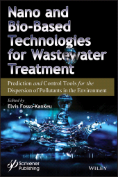 E-book, Nano and Bio-Based Technologies for Wastewater Treatment : Prediction and Control Tools for the Dispersion of Pollutants in the Environment, Scrivener Publishing